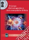 Il campo elettromagnetico e dosi omeopatiche di fisica libro