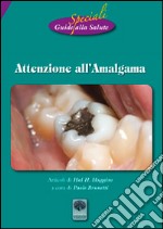 Attenzione all'amalgama. Riedizione degli opuscoli di Carteduemila n° 6, 11 e 16