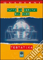 Tutta la verità sul caso Testatika