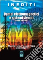 Campi elettromagnetici e sistemi viventi. Fascino discreto 2 libro