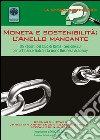 Moneta e sostenibilità. L'anello mancante. Un report del club di Roma. Sezione EU per la Finance Watch e la World Business Academy libro