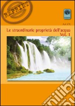 Le straordinarie proprietà dell'acqua. Vol. 1 libro