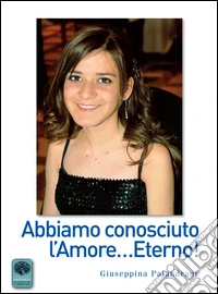 Abbiamo conosciuto l'amore... eterno! libro