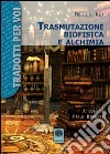 Trasmutazione biofisica e alchimia libro