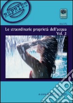 Le straordinarie proprietà dell'acqua. Vol. 2 libro