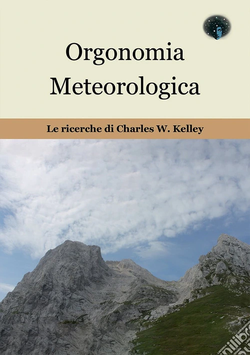 Orgonomia metereologica. Le ricerche di Charles W. Kelley