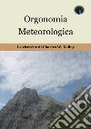 Orgonomia metereologica. Le ricerche di Charles W. Kelley libro