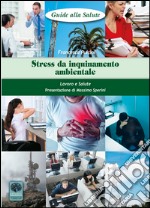 Stress da inquinamento ambientale. Lavoro e salute libro