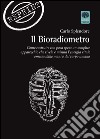 Il bioradiometro. Come costruire con poca spesa un semplice apparecchio che rivela e misura l'energia vitale emessa dalle mani e dal corpo umano libro di Splendore Carlo