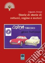 Storie di storie di rottami, regine e motori libro