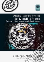 Analisi storico-critica dei modelli d'atomo. Proposta di un nuovo modello di atomo libro