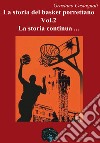 La storia del basket porrettano. Vol. 2: La storia continua... libro di Castagnoli Graziano