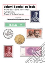 Nikola Tesla Filatelia, banconote e numismatica. Ritratti di Tesla nel tempo libro