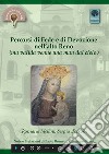 Percorsi di fede e di devozione nell'Alto Reno. In cammino alla ricerca dei luoghi della fede e della devozione popolare lungo l'alta valle del Reno: verginine, oratori, cappelle, chiese e santuari libro