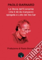 La storia dell'economia (che ti dà da mangiare) spiegata a Lollo del mio bar libro