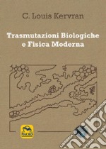 Trasmutazioni biologiche e fisica moderna libro