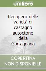 Recupero delle varietà di castagno autoctone della Garfagnana libro