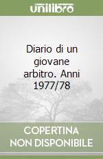 Diario di un giovane arbitro. Anni 1977/78 libro