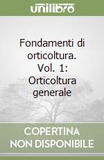 Fondamenti di orticoltura. Vol. 1: Orticoltura generale libro