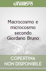 Macrocosmo e microcosmo secondo Giordano Bruno libro