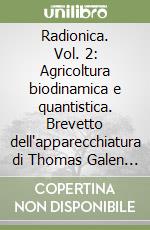 Radionica. Vol. 2: Agricoltura biodinamica e quantistica. Brevetto dell'apparecchiatura di Thomas Galen Hieronymus del 1949 libro