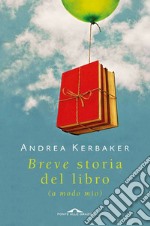 Breve storia del libro (a modo mio) libro