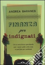 Finanza per indignati. Ediz. illustrata libro