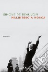 Malinteso a Mosca libro di Beauvoir Simone de Mattazzi I. (cur.)