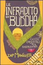 Le infradito di Buddha. Guida orientale per disorientati libro