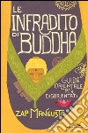 Le infradito di Buddha. Guida orientale per disorientati libro di Mangusta Zap