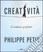 Creatività. Il crimine perfetto libro