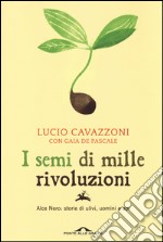 I semi di mille rivoluzioni. Alce Nero: storie di ulivi, uomini e api libro