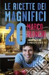 Le ricette dei magnifici 20. I buoni piatti che si prendono cura di noi libro