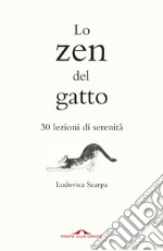 Lo zen del gatto. 30 lezioni di serenità libro