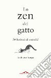 Lo zen del gatto. 30 lezioni di serenità libro