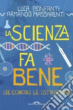 La scienza fa bene (se conosci le istruzioni) libro