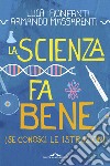 La scienza fa bene (se conosci le istruzioni) libro