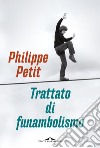 Trattato di funambolismo libro di Petit Philippe