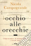 Occhio alle orecchie. Come ascoltare musica classica e vivere felici libro