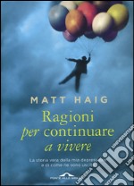 Ragioni per continuare a vivere. La storia vera della mia depressione e di come ne sono uscito libro