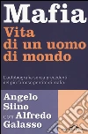 Mafia. Vita di un uomo di mondo. L'autobiografia senza precedenti del più famoso pentito di mafia libro