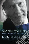 Non essere Dio. Un'autobiografia a quattro mani libro