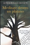 Meditare dentro un platano libro