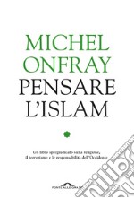 Pensare l'Islam libro