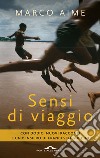 Sensi di viaggio. Con dodici nuovi racconti e un pensiero di Francesco Guccini libro