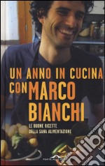 Un anno in cucina con Marco Bianchi libro