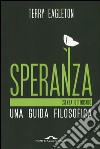 Speranza (senza ottimismo). Una guida filosofica libro di Eagleton Terry