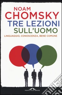 Tre lezioni sull'uomo. Linguaggio, conoscenza, bene comune