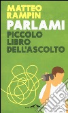 Parlami. Piccolo libro dell'ascolto libro