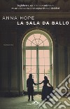 La sala da ballo libro di Hope Anna